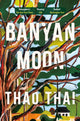 Book cover of: Banyan Moon. By: Thao Thai