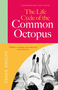 Life Cycle of the Common Octopus, a witty and charming novel of friendship, family and first love