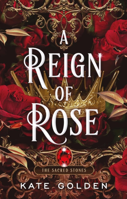 Book cover of: Reign of Rose. By: Kate Golden
