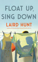 Book cover of: Float Up, Sing Down. By: Laird Hunt