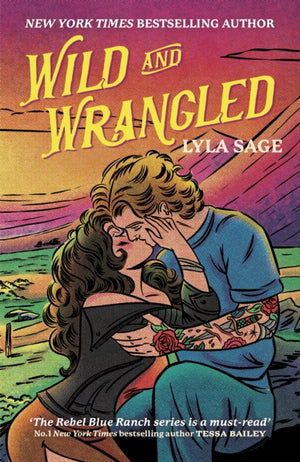 Wild and Wrangled, The perfect small-town, second chance romance from the author of TikTok sensation DONE AND DUSTED