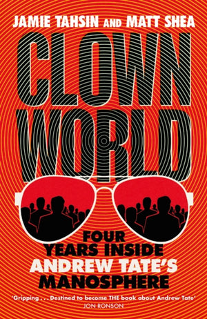 Clown World, Four Years Inside Andrew Tate's Manosphere