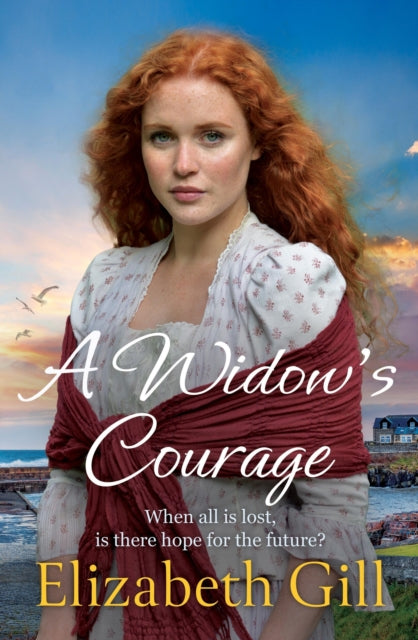 Widow's Courage, the brand new emotional saga from the author of A Daughter’s Wish 9781529440690 Elizabeth Gill