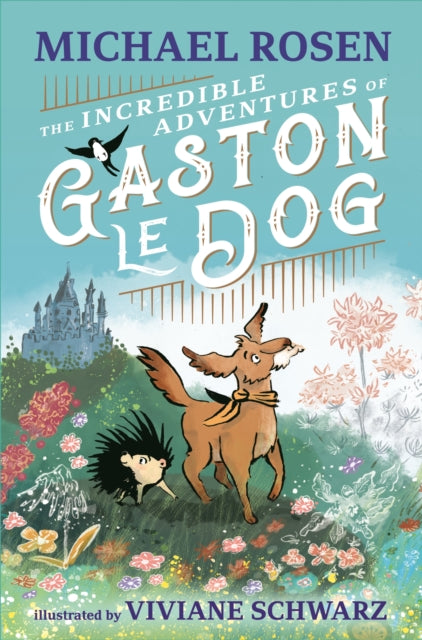 Book cover of: Incredible Adventures of Gaston le Dog. By: Michael Rosen