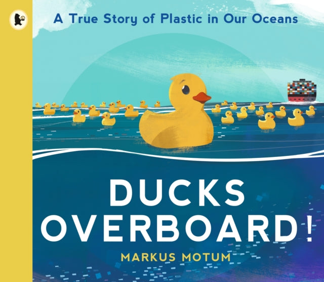 Book cover of: Ducks Overboard!: A True Story of Plastic in Our Oceans. By: Markus Motum