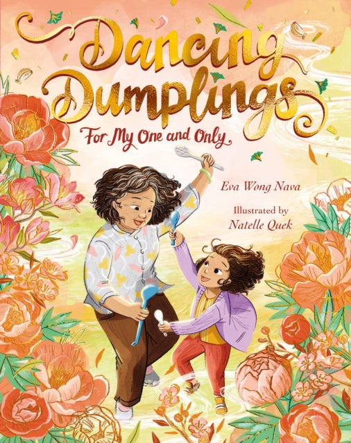 Dancing Dumplings for My One and Only, A celebration of food and family 9781529505733 Eva Wong Nava