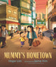 Book cover of: Mummy's Hometown. By: Hope Lim