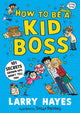 Book cover of: How to be a Kid Boss: 101 Secrets Grown-ups Won't Tell You. By: Larry Hayes