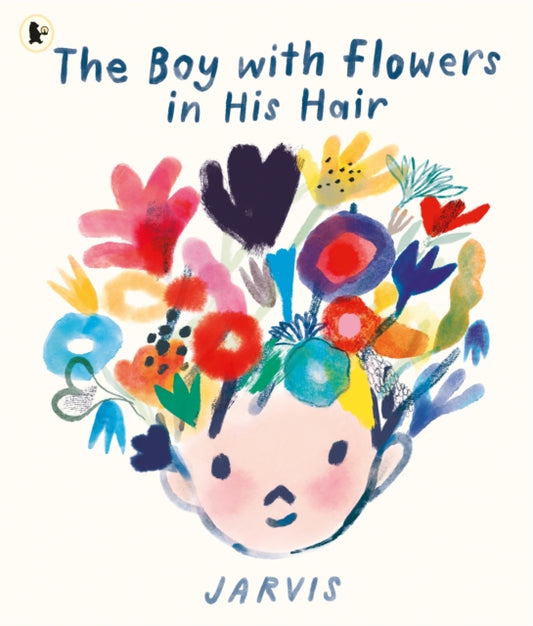 Boy with Flowers in His Hair, A tale of the power of friendship and creativity, winner of the Oscar’s Book Prize 9781529506761 Jarvis