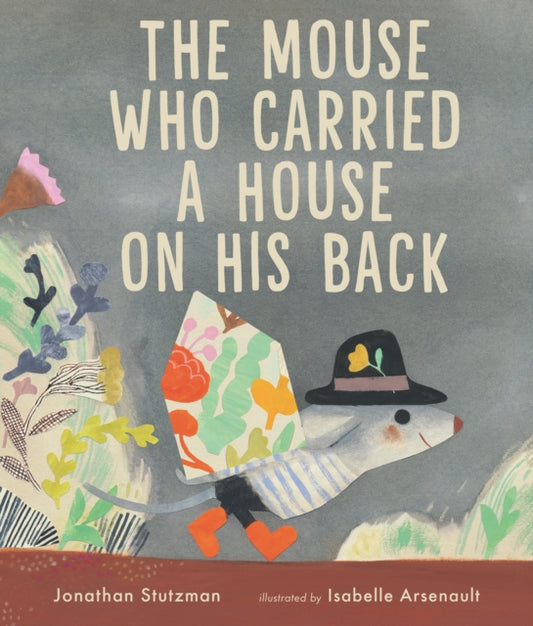 Book cover of: Mouse Who Carried a House on His Back. By: Jonathan Stutzman