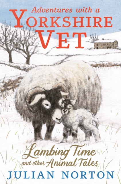 Adventures with a Yorkshire Vet: Lambing Time and Other Animal Tales 9781529509984 Julian Norton