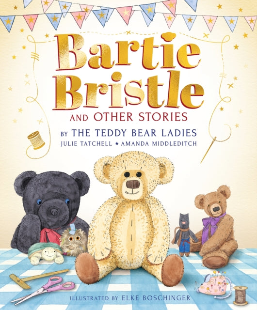 Book cover of: Bartie Bristle and Other Stories: Tales from the Teddy Bear Ladies