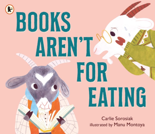 Book cover of: Books Aren't for Eating. By: Carlie Sorosiak
