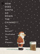 Book cover of: How Does Santa Go Down the Chimney?. By: Mac Barnett