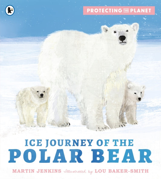 Protecting the Planet: Ice Journey of the Polar Bear 9781529517200 Martin Jenkins