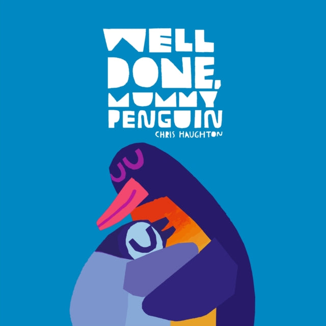 Well Done, Mummy Penguin, A baby's first story from a multi award-winning author 9781529518504 Chris Haughton
