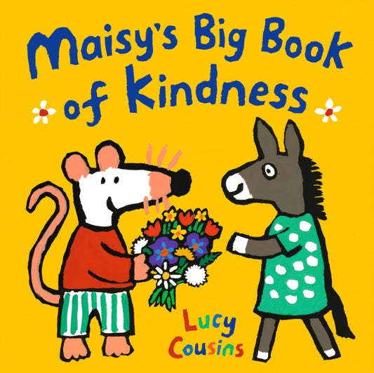 Book cover of: Maisy's Big Book of Kindness. By: Lucy Cousins