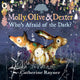 Book cover of: Molly, Olive and Dexter: Who's Afraid of the Dark?