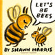 Let's Be Bees, From a Caldecott Honoree comes a playful, surreal and highly imaginative picture book of playing make-believe 9781529527209 Shawn Harris
