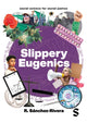 Book cover of: Slippery Eugenics. By: R. Sánchez-Rivera