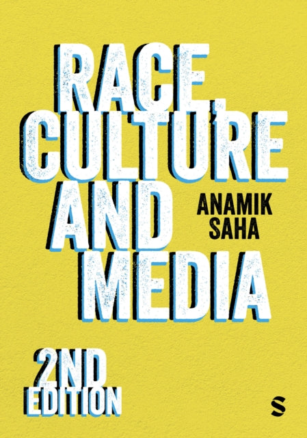Book cover of: Race, Culture and Media. By: Anamik Saha