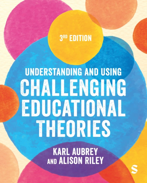 Book cover of: Understanding and Using Challenging  Educational Theories. By: Karl Aubrey