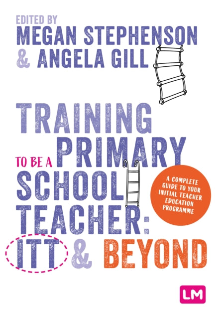 Training to be a Primary School Teacher: ITT and Beyond 9781529672770 Megan Stephenson