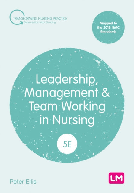 Book cover of: Leadership, Management and Team Working in Nursing. By: Peter Ellis