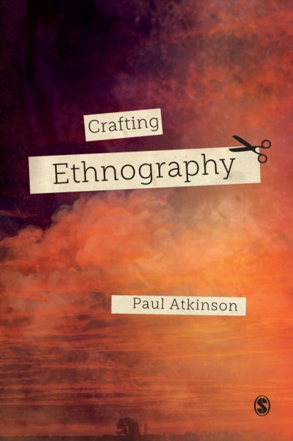 Book cover of: Crafting Ethnography. By: Paul Atkinson
