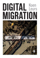 Book cover of: Digital Migration. By: Koen Leurs