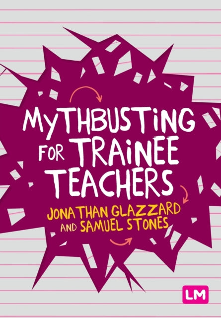 Book cover of: Mythbusting for Trainee Teachers. By: Jonathan Glazzard