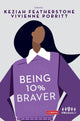 Book cover of: Being 10% Braver. By: Keziah Featherstone
