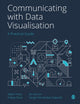 Book cover of: Communicating with Data Visualisation. By: Adam Frost