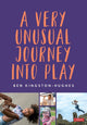 Book cover of: Very Unusual Journey Into Play. By: Ben Kingston-Hughes