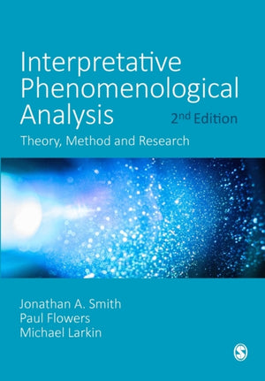 Interpretative Phenomenological Analysis, Theory, Method and Research