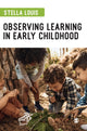 Book cover of: Observing Learning in Early Childhood. By: Stella Louis