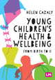 Book cover of: Young Children's Health and Wellbeing. By: Helen Cazaly