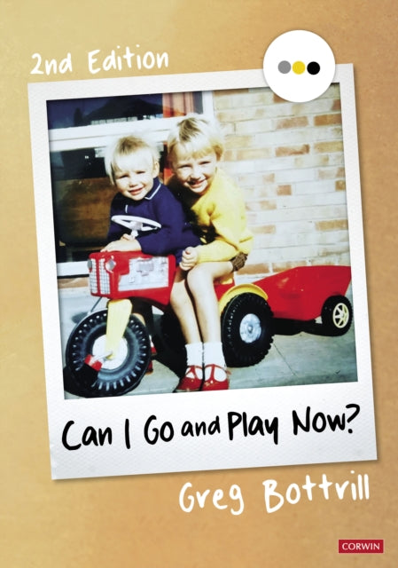 Can I Go and Play Now?, Rethinking the Early Years 9781529781045 Greg Bottrill