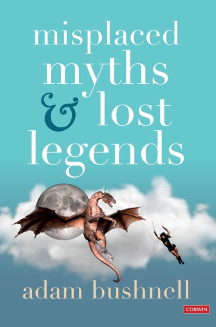 Book cover of: Misplaced Myths and Lost Legends. By: Adam Bushnell