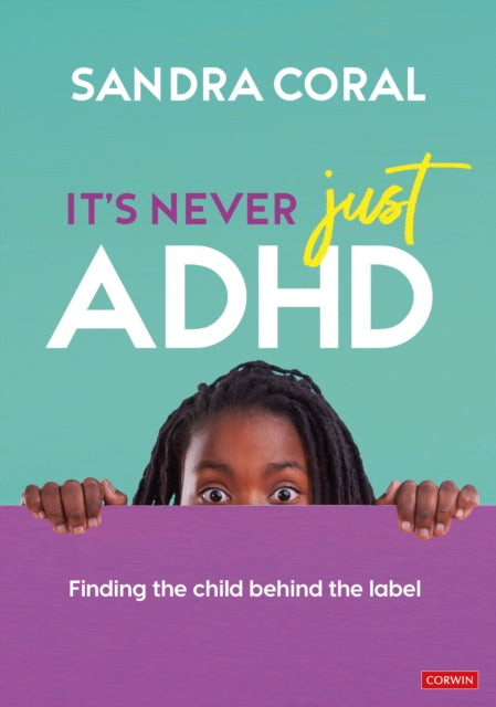 Book cover of: It’s Never Just ADHD. By: Sandra Coral
