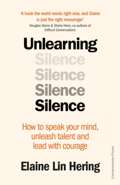 Unlearning Silence, How to speak your mind, unleash talent and lead with courage 9781529900170 Elaine Lin Hering