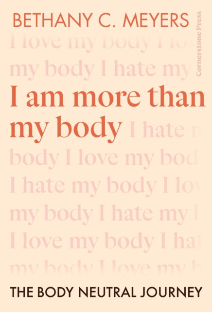 Book cover of: I Am More Than My Body. By: Bethany C. Meyers Inc