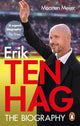 Book cover of: Ten Hag: The Biography. By: Maarten Meijer