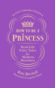 Book cover of: How to be a Princess. By: Katy Birchall