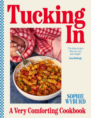 Tucking In, A Very Comforting Cookbook