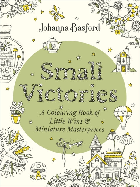 Small Victories, A Colouring Book of Little Wins and Miniature Masterpieces 9781529910407 Johanna Basford