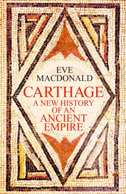 Carthage, A new history of an ancient empire 9781529911671 Eve MacDonald