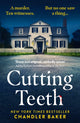 Book cover of: Cutting Teeth. By: Chandler Baker