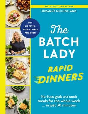 Batch Lady Rapid Dinners, No-fuss grab and cook meals for the whole week in just 30 minutes