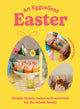 Eggcellent Easter, Simple springtime makes, bakes and activities for the whole family 9781529924718 Francesca Stone